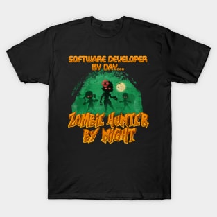 Software Developer by Day. Zombie Hunter By Night T-Shirt